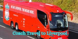 Coach Travel to Liverpool