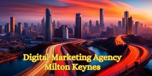Digital Marketing Agency Milton Keynes