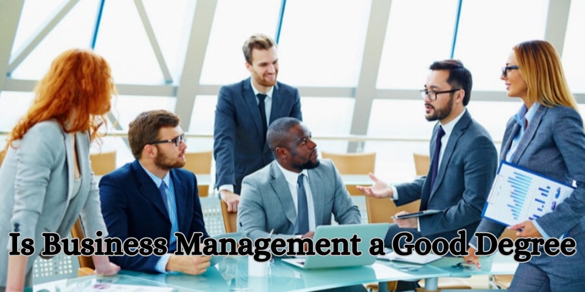Is Business Management a Good Degree