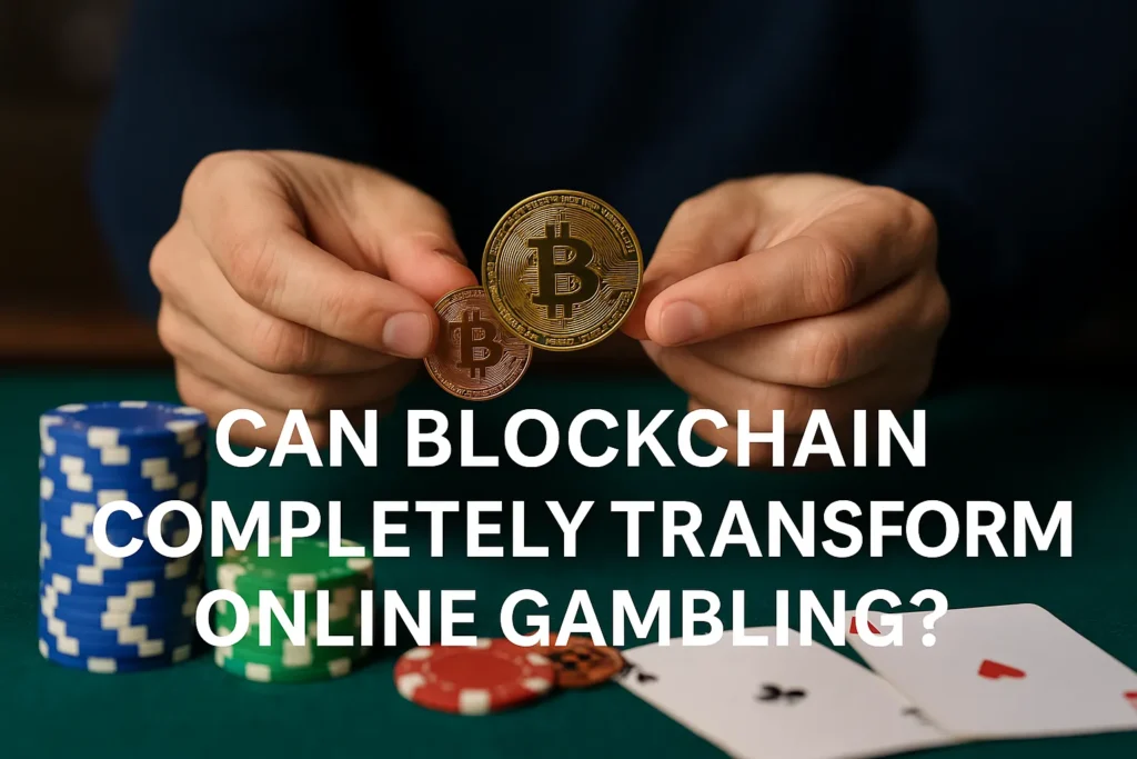 Can Blockchain Completely Transform Online Gambling