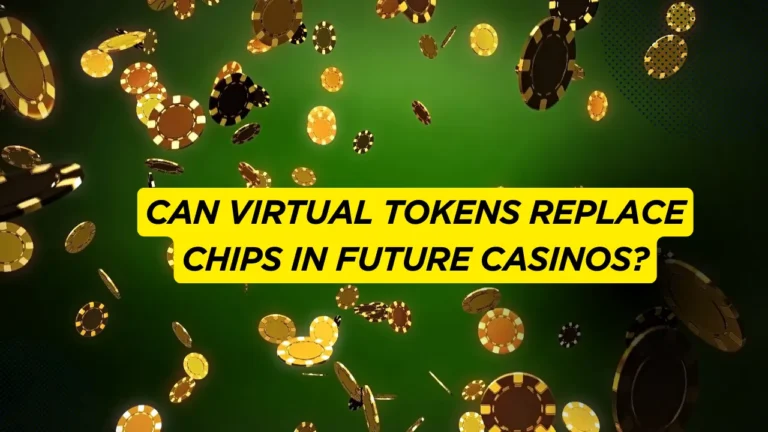 Can Virtual Tokens Replace Chips in Future Casinos?