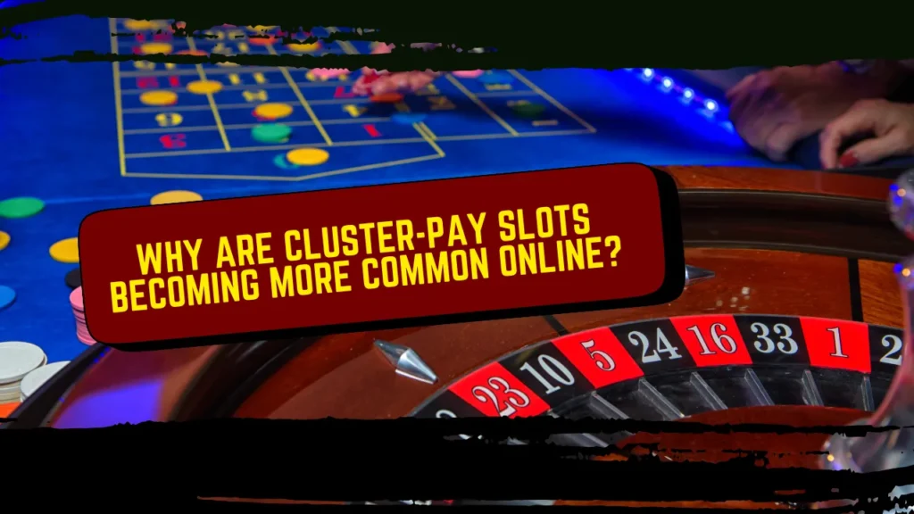 Why Are Cluster-Pay Slots Becoming More Common Online?
