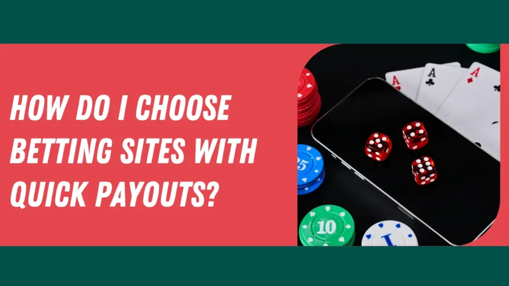 How Do I Choose Betting Sites with Quick Payouts